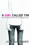 A Girl Called Tim - escaping from an eating disorder hell.
