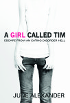 A Girl Called Tim - describes my 'Everest' climb out of the depths of an eating disorder...and into the sunshine beyond.