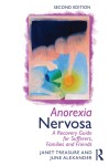 Anorexia Nervosa - A Recovery Guide for Sufferers, Families and Friends. 2nd Edition.