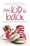 My Kid is Back - by June Alexander and Daniel Le Grange. 